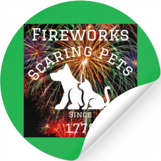 Fireworks Scaring Pets Since 1776 Stickers