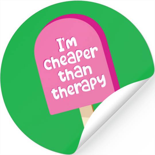 I'm cheaper than therapy - ice cream Stickers