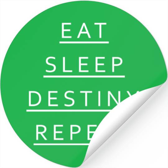 Eat Sleep Destiny Repeat Stickers