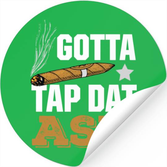 Cigar Lover Gotta Tap Dat Ash Funny Cigar Smoker Stickers