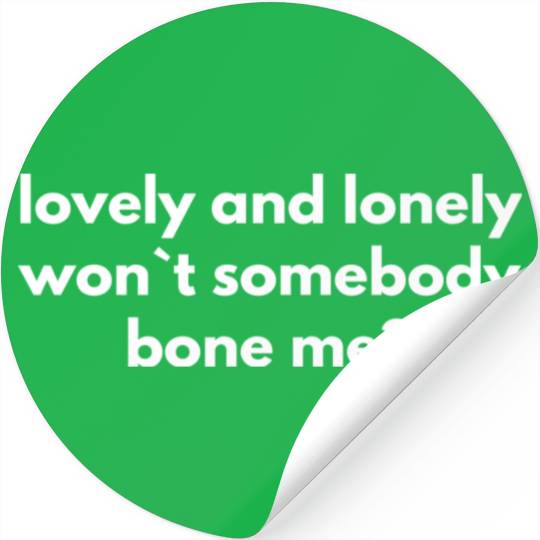 Lovely And Lonely Wont Somebody Bone Me girl cute Stickers