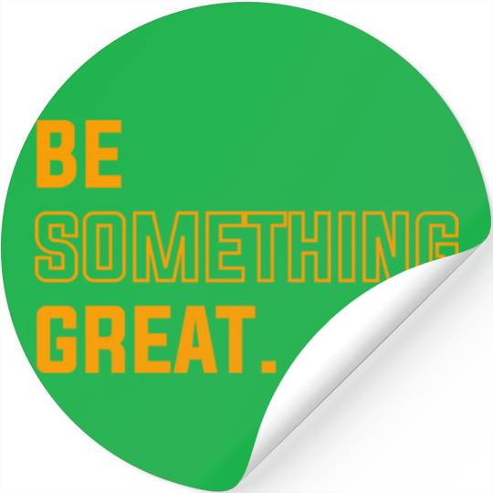 BE SOMETHING GREAT stars Stickers
