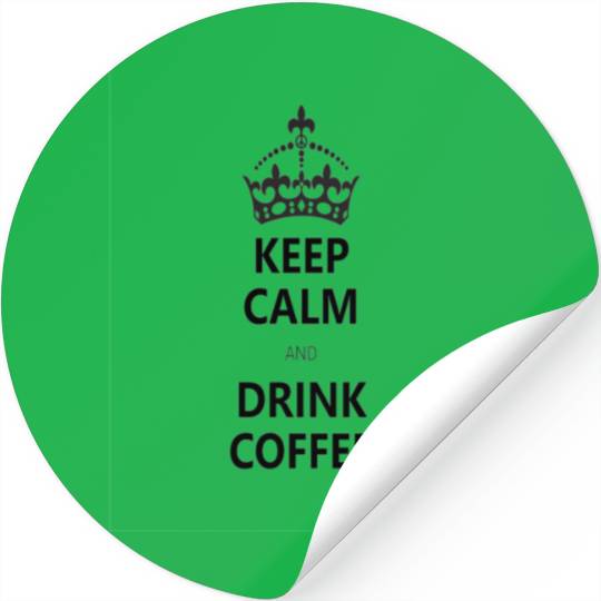 Keep Calm and Drink Coffee For caffeine lovers Stickers