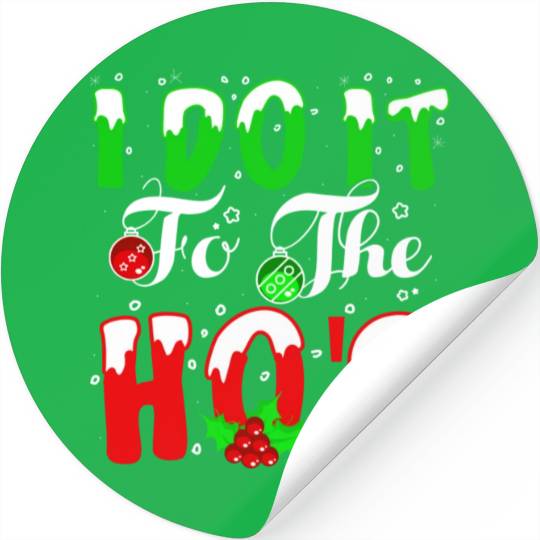 I Do It For The Hos nature Stickers
