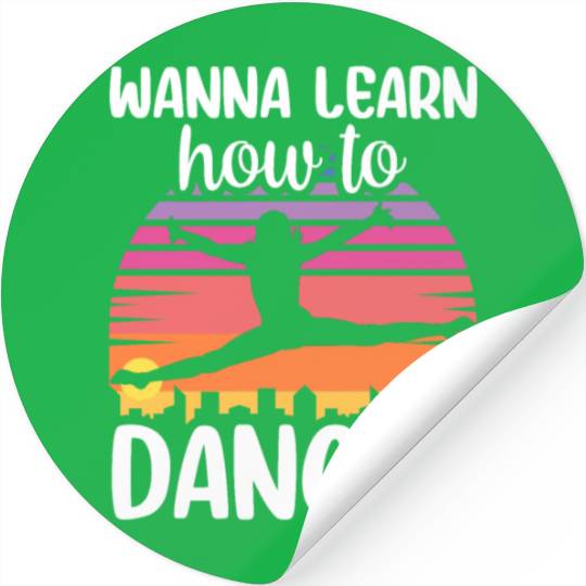 Wanna Learn How To Dance Dancing Dance Teacher Stickers