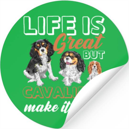 Life Is Great But Cavalier King Charles Spaniel Stickers
