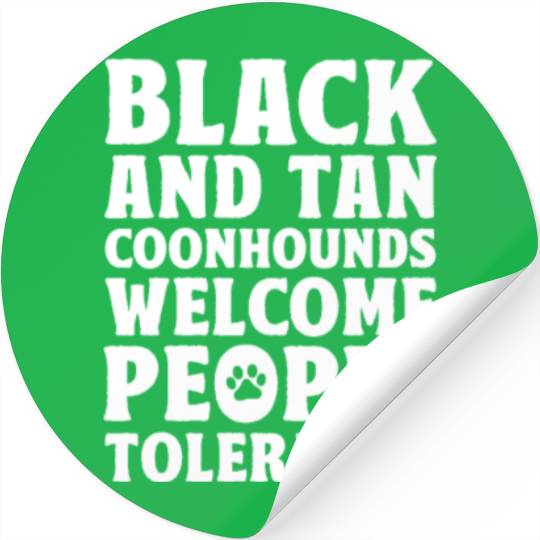 Black and Tan Coonhounds Welcome People Tolerated Stickers
