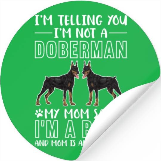 I'm Telling You I'm Not A Doberman I'm A Baby Stickers