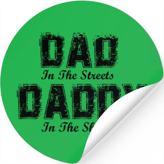 Dad In The Streets Daddy In The Sheets Fathers Day Stickers