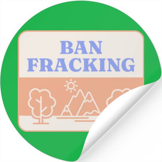 Ban Fracking Save Our Environment cool Stickers