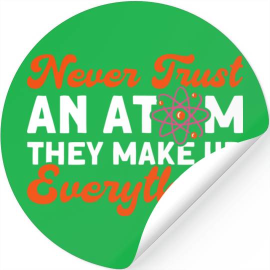 Never Trust An Atom Science Physics summer Stickers