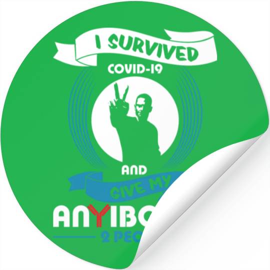 I Survived Covid 19 And Give My Anybodies To Stickers