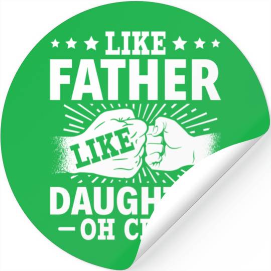 Dad Quote Fathers Day Like Father Like Daughter Oh Stickers