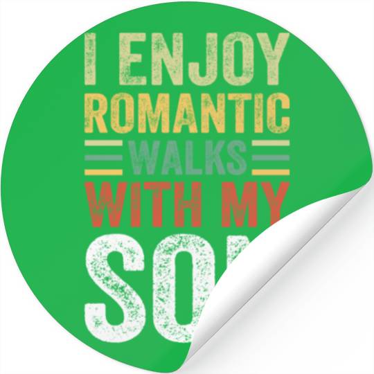 I Enjoy Romantic Walks With My Son - Father's Day Stickers