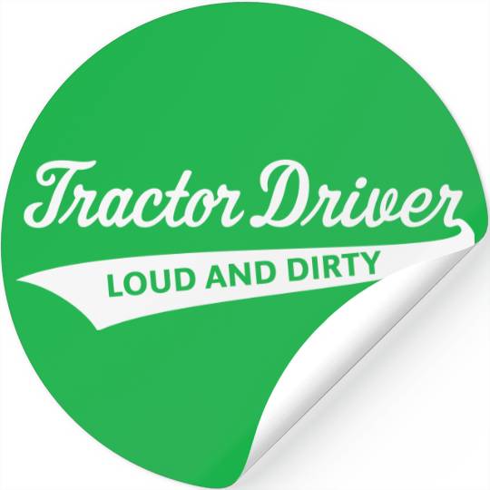 Tractor Driver – Loud And Dirty (Farmer / White) Stickers