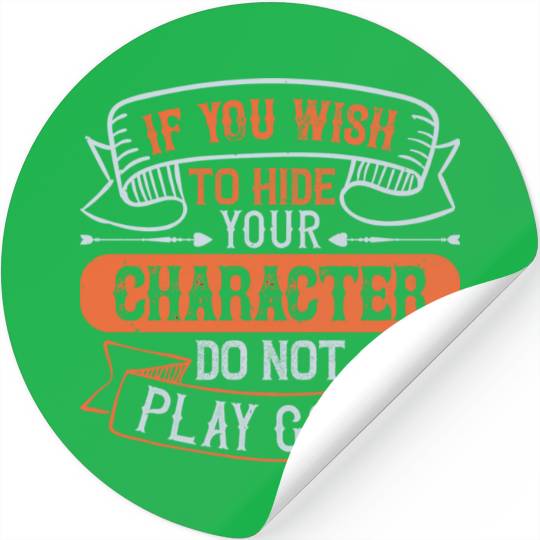 If you wish to hide your character do not play Stickers