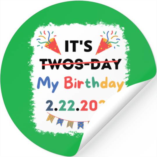 Its My Twosday Tuesday 2 22 22 Feb 2022 Bleached Stickers