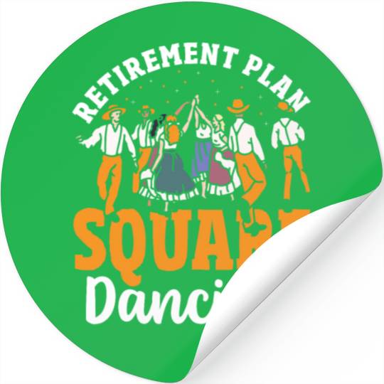 Square Dancer Retirement Plan Square Dancing Stickers