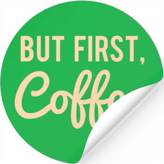 But First Coffee Stickers