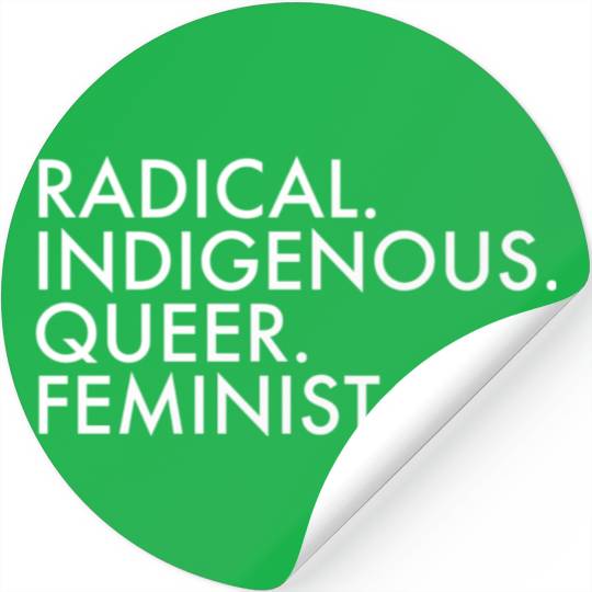 Radical Indigenous Queer Feminist Stickers