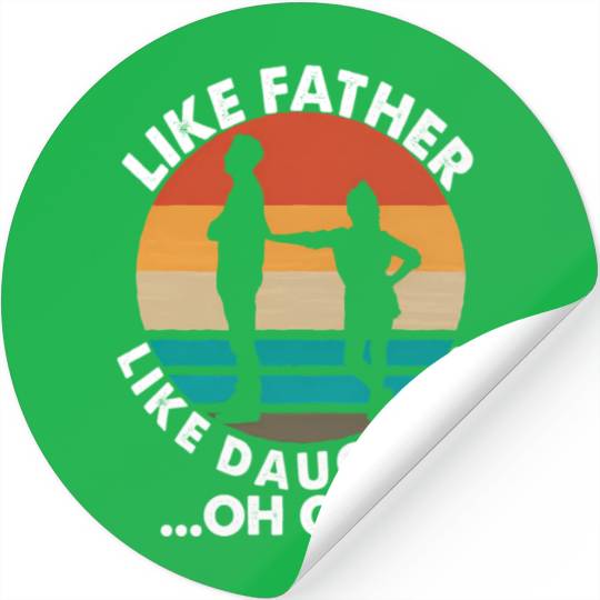 Like Father Like Daughter Oh Crap Fathers Day From Stickers