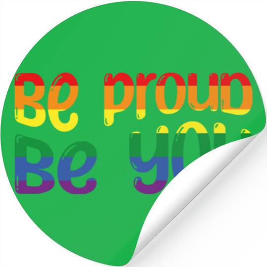 Be proud, be you - colorful slogan Stickers