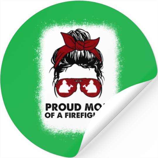 Proud Mom Of A Firefighter Bleached Messy Bun Us F Stickers