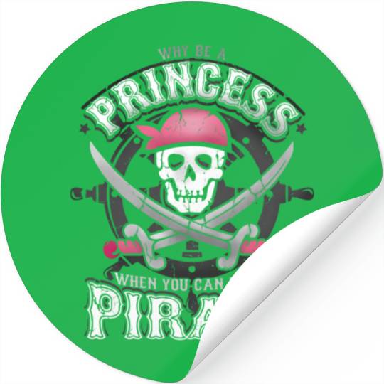 Why Be A Princess When You Can Be A Pirate Black Stickers
