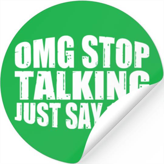 Omg Stop Talking, Just Say 10-4 4 Stickers