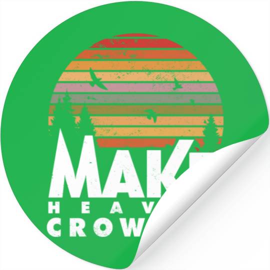 Make Heaven Crowded Religious Christian Quote Stickers