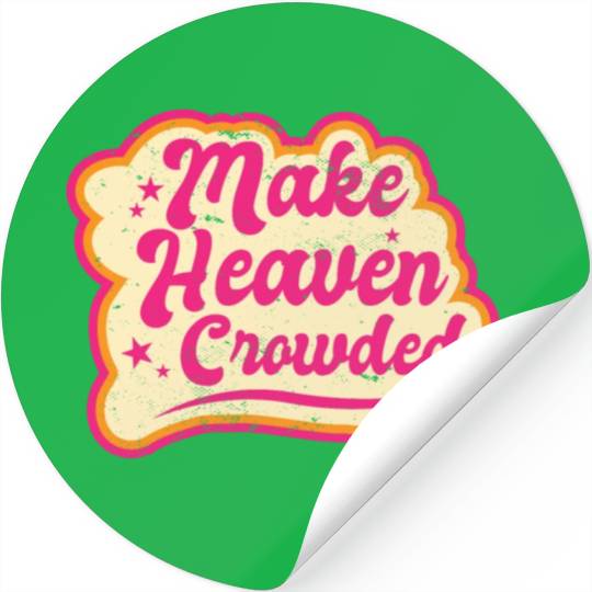 Make Heaven Crowded Bible Scripture Jesus Stickers
