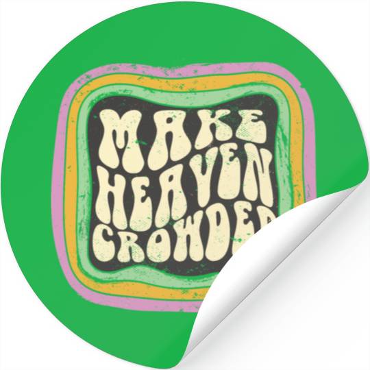 Make Heaven Crowded Christian Quote Catholic Stickers