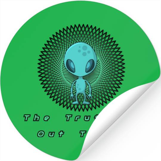 The Truth is out there Alien T- Stickers