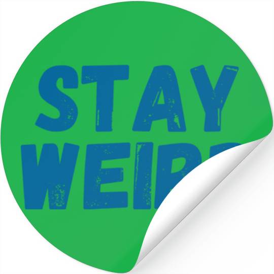 stay weird Stickers