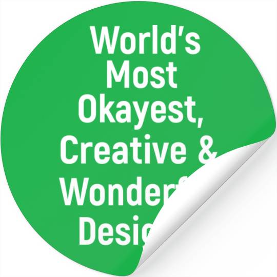 World s Most Okayest Creative And Wonderful Stickers
