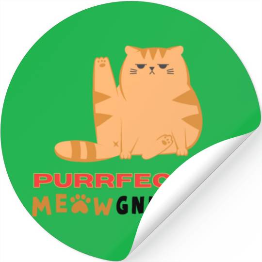 Funny Cat Purrfectly Meowgnificent Design Stickers