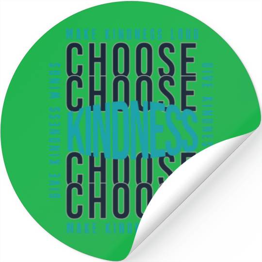 Choose Kindness Make Kindness Loud Give Kindness Stickers