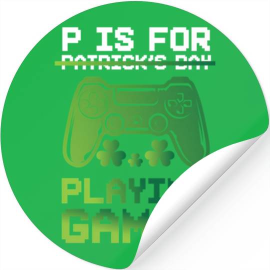Gamer St Patricks Day P Is For Playing Video Game Stickers