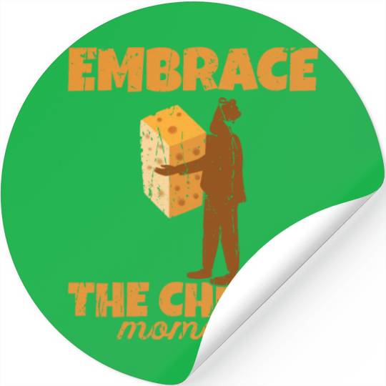 Embrace the cheesy moments - Cheese Stickers