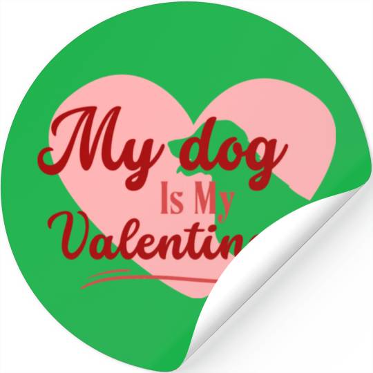 My Dog Is My Valentine girl green Stickers