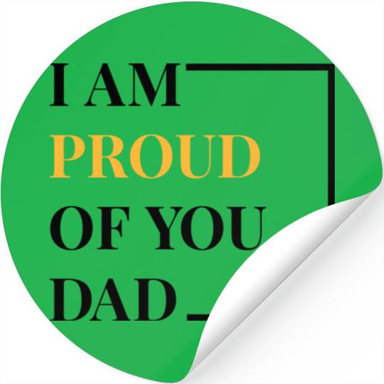 I Am Proud Of You Dad red Stickers