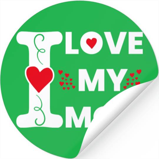 I Love My Mom For Mother Happy Mother s Day Stickers