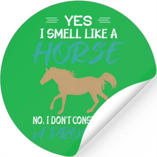 Yes I Smell Like A Horse Horse Riding Stickers