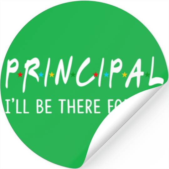 Principal I'Ll Be There For You Back To School Stickers