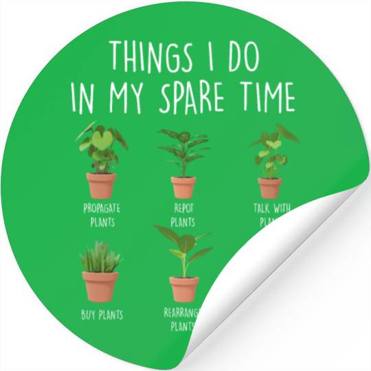 Things I Do In My Spare Time Plants Stickers