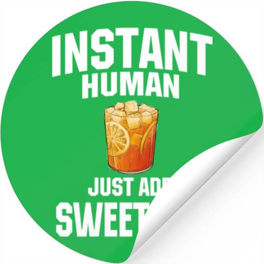 Instant Human Just Add Sweet Tea Stickers