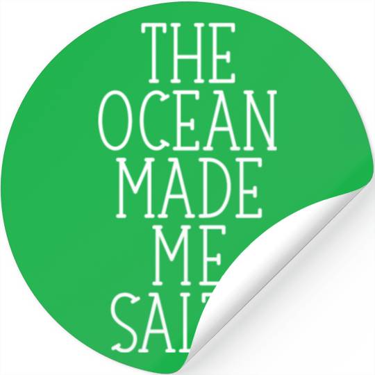 The Ocean made me salty quote girl Stickers