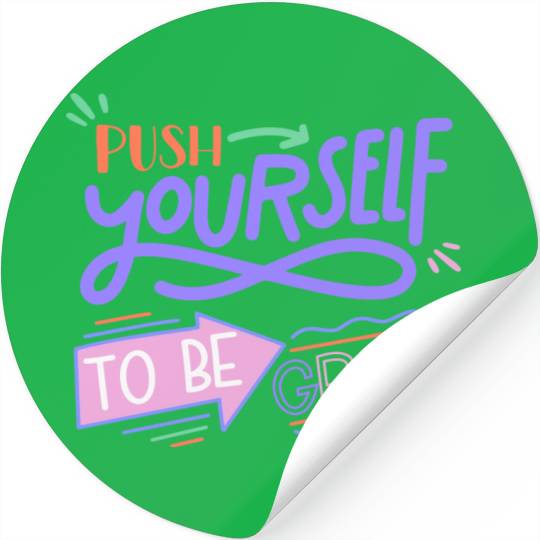 Push Yourself To Be Great Stickers