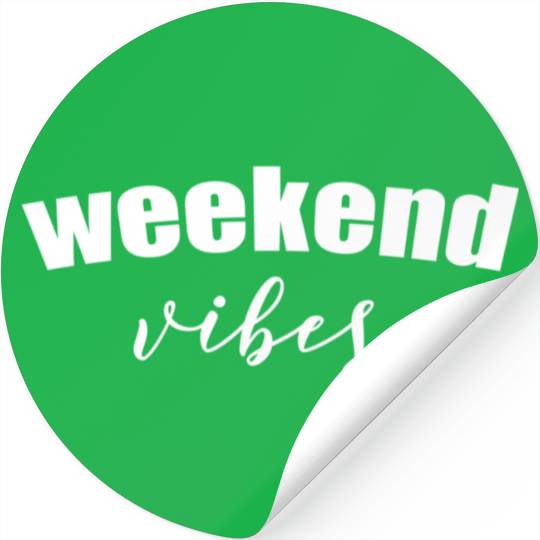 Weekend Vibes Stickers