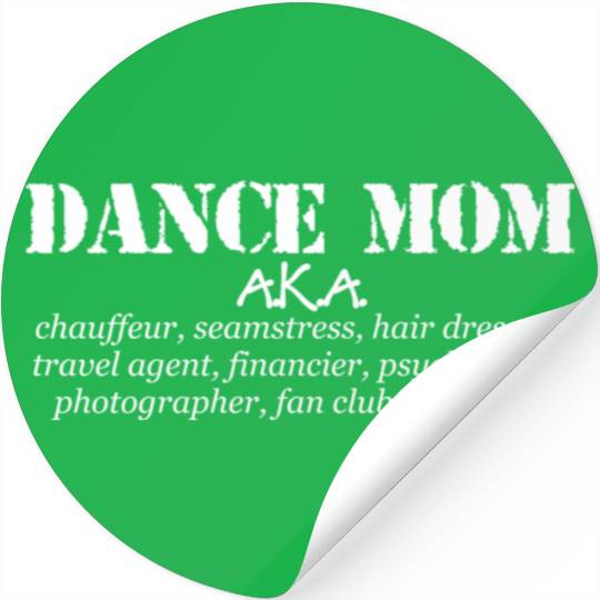 Dance Mom - Aka Chauffeur Seamstress Dance Mom Stickers